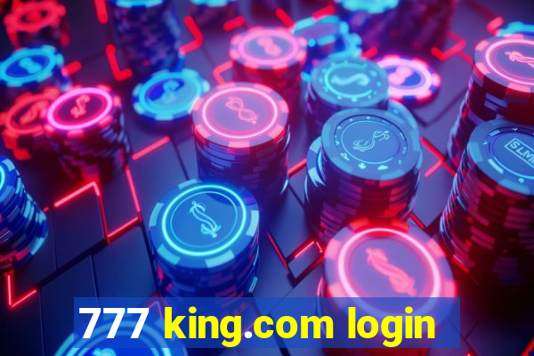 777 king.com login